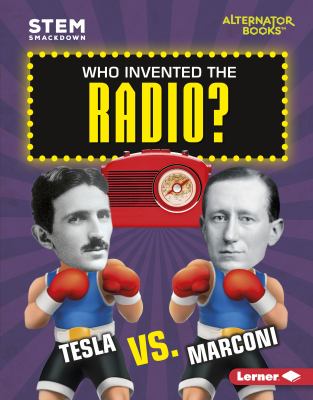 Who invented the radio? : Tesla vs. Marconi cover image