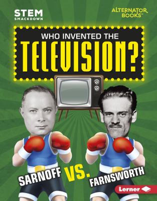Who invented the television? : Sarnoff vs. Farnsworth cover image