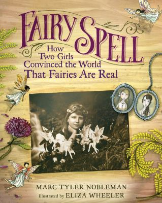 Fairy spell : how two girls convinced the world that fairies are real cover image