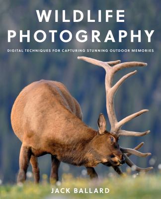 Wildlife photography : proven techniques for capturing stunning digital images cover image