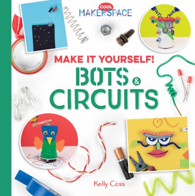 Make it yourself! : bots & circuits cover image