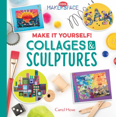 Make it yourself! : collages & sculptures cover image