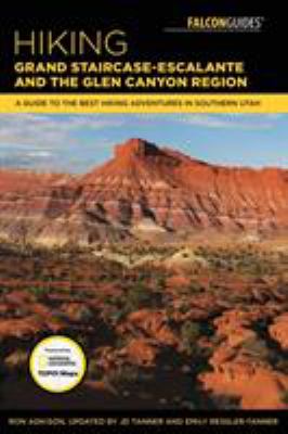 Falcon guide. Hiking Grand Staircase-Escalante & the Glen Canyon region : a guide to the best hiking adventures in southern Utah cover image