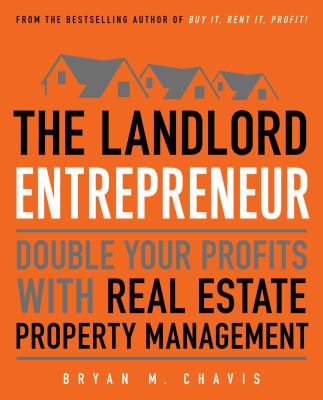 The landlord entrepreneur : double your profits with real estate property management cover image