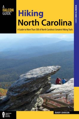 Falcon guide. Hiking North Carolina : a guide to more than 500 of North Carolina's greatest hiking trails cover image