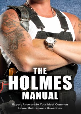 The Holmes manual : expert answers to your most common home maintenance questions cover image