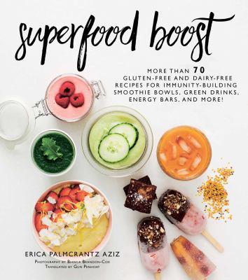 Superfood boost : immunity-building smoothie bowls, green drinks, energy bars, and more cover image