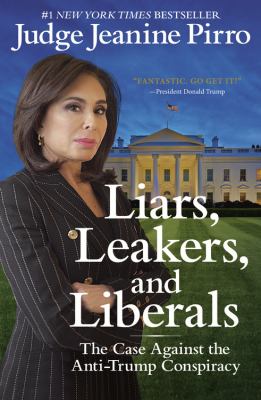 Liars, leakers, and liberals the case against the anti-Trump conspiracy cover image