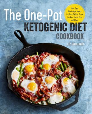 The one-pot Ketogenic diet cookbook : 100+ easy weeknight meals for your skillet, slow cooker, sheet pan, and more cover image