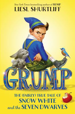 Grump : the (fairly) true tale of Snow White and the Seven Dwarfs cover image