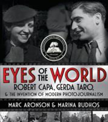 Eyes of the world : Robert Capa, Gerda Taro, and the invention of modern photojournalism cover image