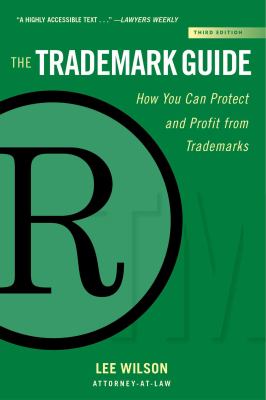 The trademark guide : how you can protect and profit from trademarks cover image