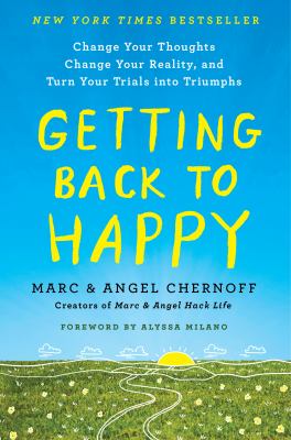 Getting back to happy : change your thoughts, change your reality, and turn your trials into triumphs cover image