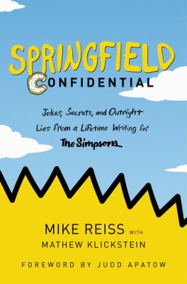 Springfield confidential : jokes, secrets, and outright lies from a lifetime writing for The Simpsons cover image