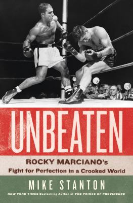 Unbeaten : Rocky Marciano's fight for perfection in a crooked world cover image