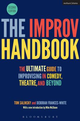 The improv handbook : the ultimate guide to improvising in comedy, theatre, and beyond cover image