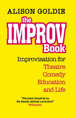 The improv book : improvisation for theatre, comedy, education and life cover image