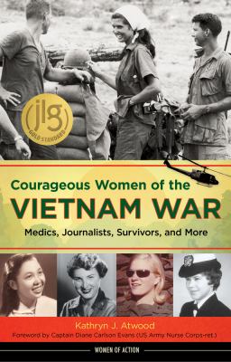 Courageous women of the Vietnam War : medics, journalists, survivors, and more cover image