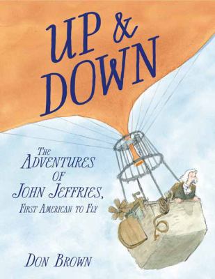 The up & down adventures of John Jeffries : the story of the first American to fly cover image