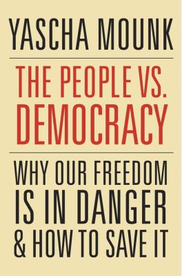 The people vs. democracy : why our freedom is in danger and how to save it cover image