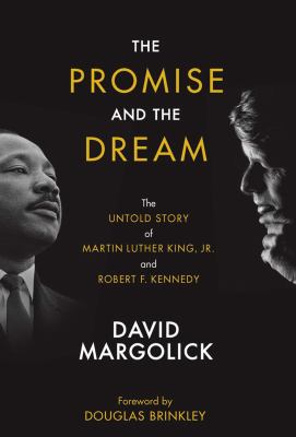 The promise and the dream : the untold story of Martin Luther King, Jr. and Robert F. Kennedy cover image