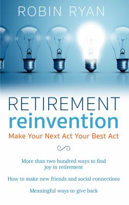 Retirement reinvention make your next act your best act cover image