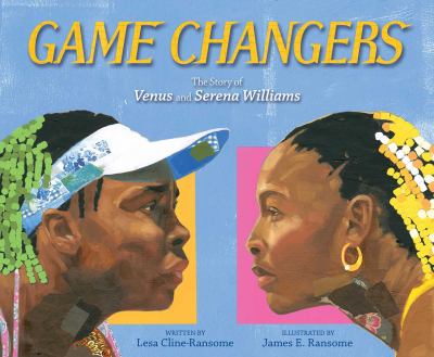 Game changers : the story of Venus and Serena Williams cover image