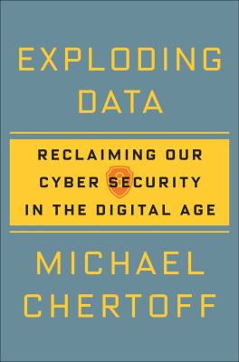 Exploding data : reclaiming our cyber security in the digital age cover image