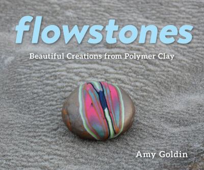Flowstones : beautiful creations from polymer clay cover image