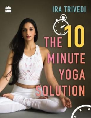 The 10 minute yoga solution cover image