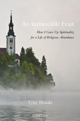 An immovable feast : how i gave up spirituality for a life of religious abundance cover image
