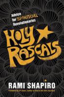 Holy rascals : advice for spiritual revolutionaries cover image