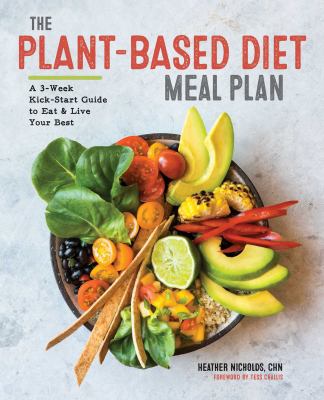 The plant-based diet meal plan : a 3-week kick-start guide to eat & live your best cover image
