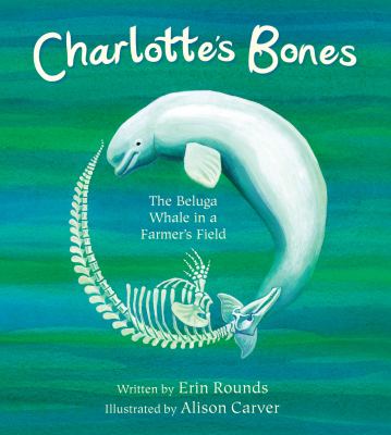 Charlotte's bones : the beluga whale in a farmer's field cover image