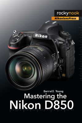 Mastering the Nikon D850 cover image