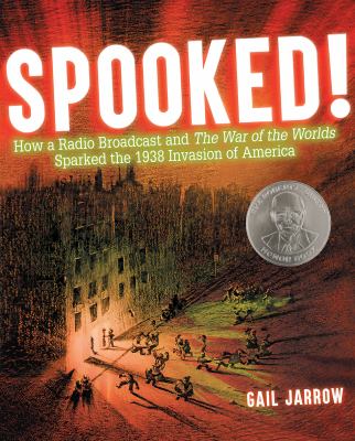 Spooked! : how a radio broadcast and The war of the worlds sparked the 1938 invasion of America cover image
