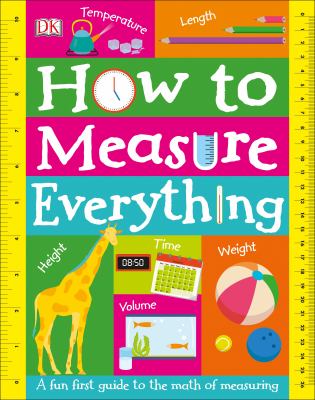 How to measure everything : a fun first guide to the math of measuring cover image