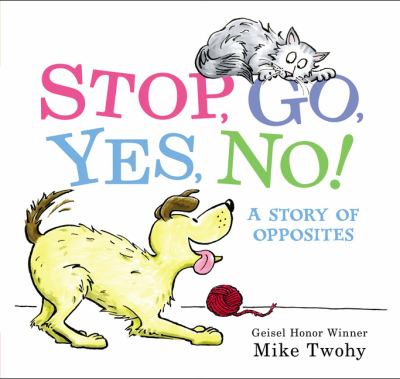 Stop, go, yes, no! : a story of opposites cover image