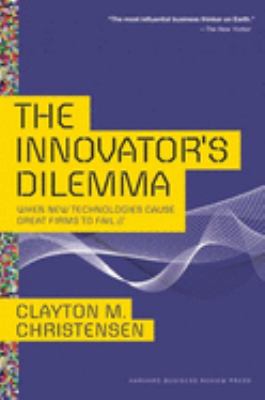 The innovator's dilemma : when new technologies cause great firms to fail cover image