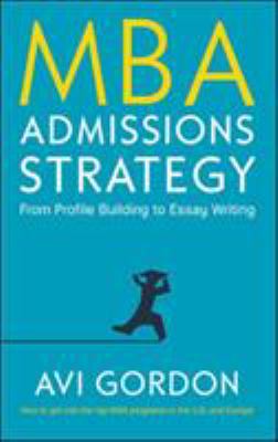 MBA admissions strategy : from profile building to essay writing cover image