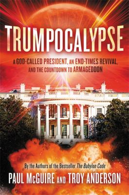 Trumpocalypse : the end-times president, a battle against the globalist elite, and the countdown to armageddon cover image