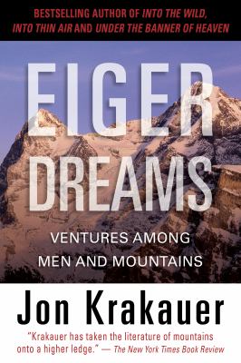 Eiger dreams : ventures among men and mountains cover image