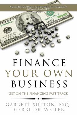 Finance your own business : get on the financing fast track cover image