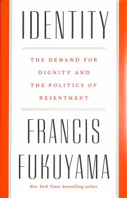 Identity : the demand for dignity and the politics of resentment cover image
