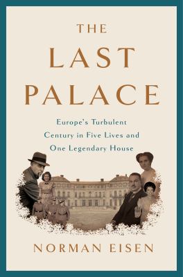 The last palace : Europe's turbulent century in five lives and one legendary house cover image