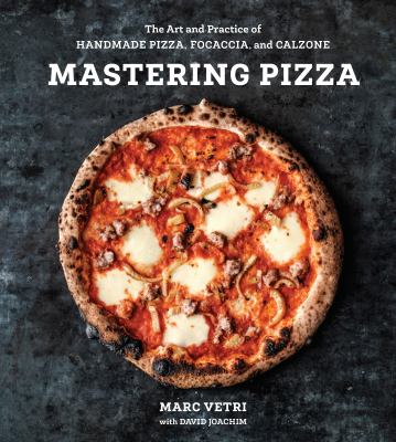 Mastering pizza : the art and practice of handmade pizza, focaccia and calzone cover image