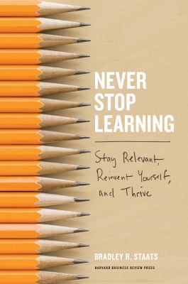 Never stop learning : stay relevant, reinvent yourself, and thrive cover image