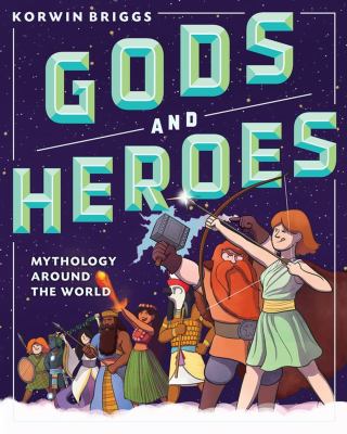 Gods and heroes : mythology around the world cover image