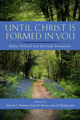 Until Christ is formed in you: : Dallas Willard and spiritual formation cover image