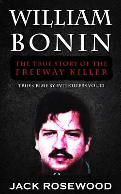 William Bonin : most the true story of the Freeway Killer cover image